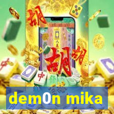dem0n mika